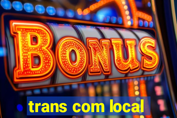 trans com local